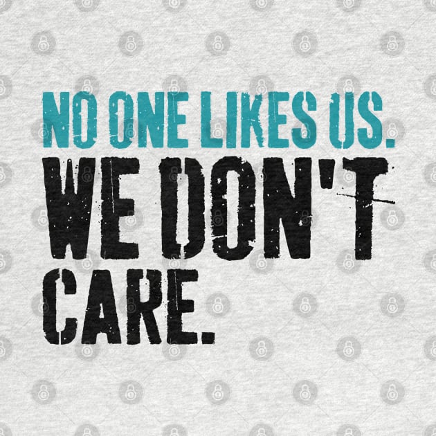 No One Likes Us We Don't Care Philly Motivational by S-Log